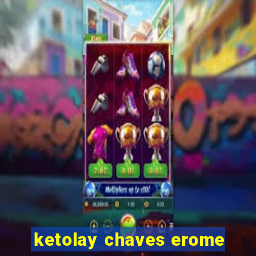 ketolay chaves erome